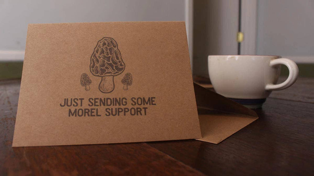 Just Sending Some Morel Support: Mushroom Encouragement Card - The Mushroom Conservatory