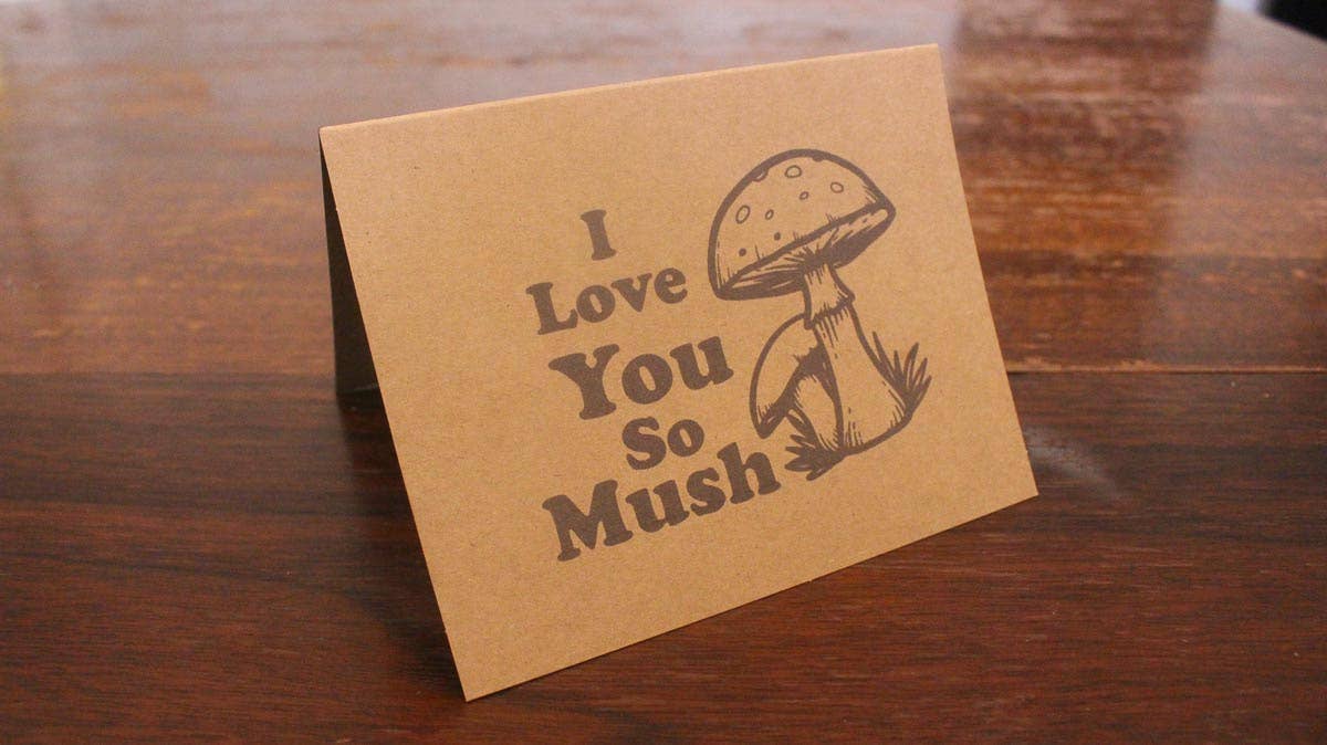I Love You So Mush: Mushroom Love Note Greeting Card - The Mushroom Conservatory